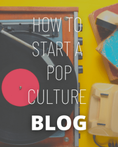 How to Start a Pop Culture Blog