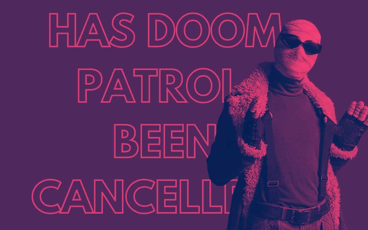 HAS DOOM PATROL BEEN CANCELLED